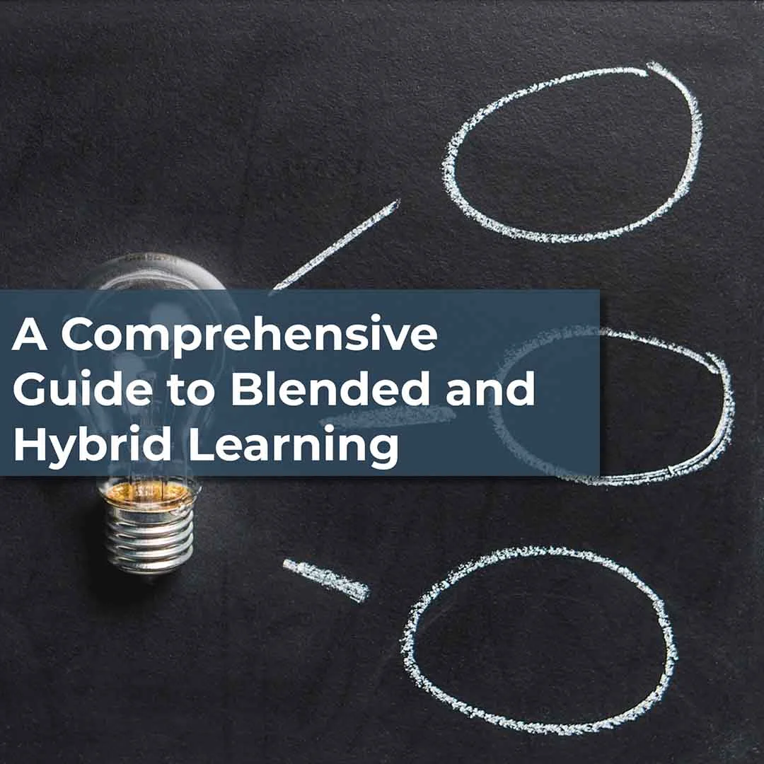 An Introduction to Blended and Hybrid Learning: A Comprehensive Guide