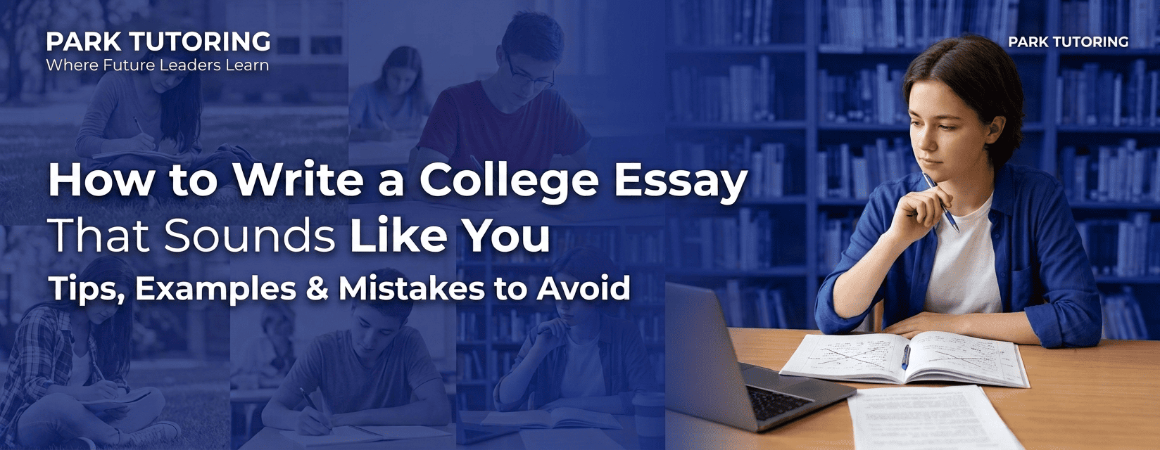 Student writing a college essay at a desk while developing an authentic personal voice with guidance from Park Tutoring.